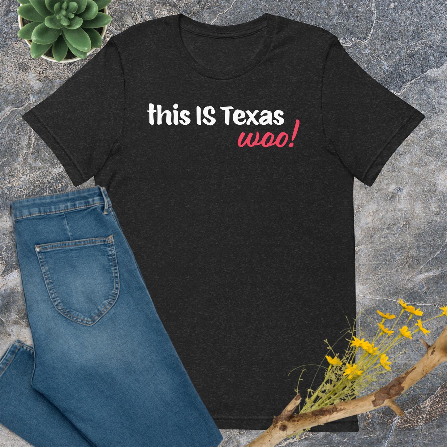 This IS Texas woo! t-shirt