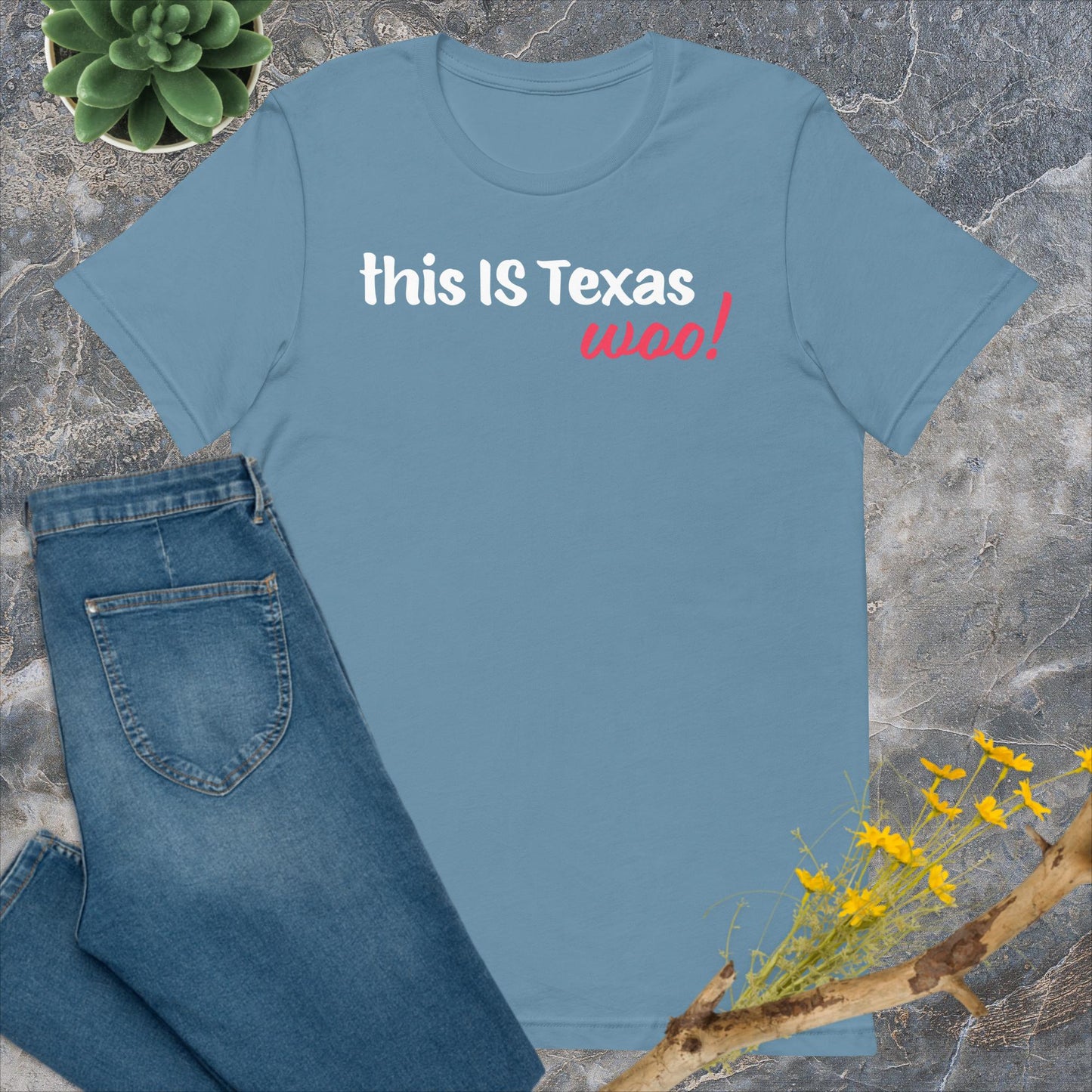 This IS Texas woo! t-shirt