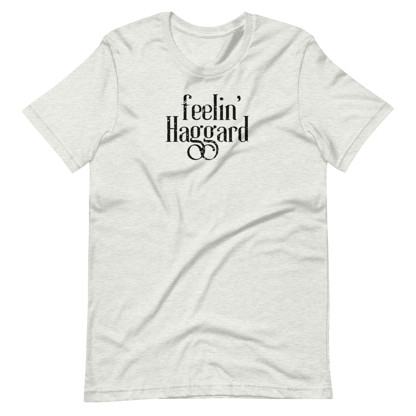Feelin Haggard Unisex t-shirt
