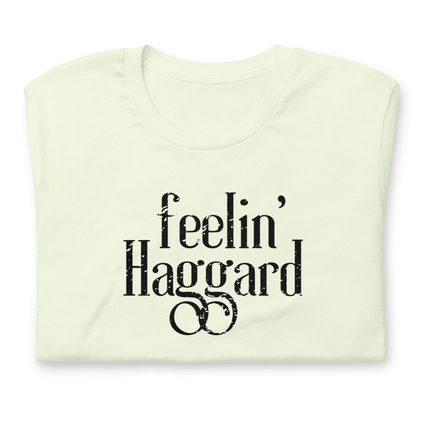 Feelin Haggard Unisex t-shirt