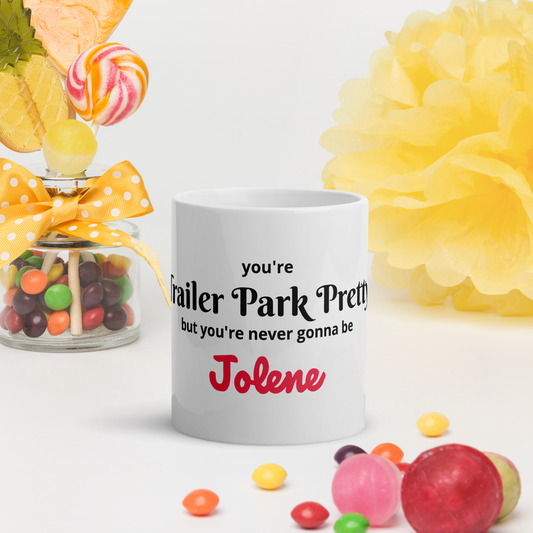 You're Trailer Park Pretty Jolene coffee mug