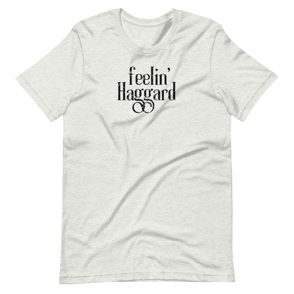 Feelin Haggard Unisex t-shirt